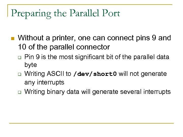 Preparing the Parallel Port n Without a printer, one can connect pins 9 and