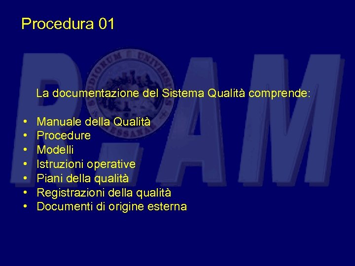 Procedura 01 La documentazione del Sistema Qualità comprende: • • Manuale della Qualità Procedure