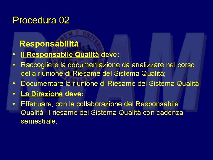 Procedura 02 Responsabilità • Il Responsabile Qualità deve: • Raccogliere la documentazione da analizzare