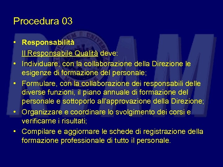 Procedura 03 • Responsabilità Il Responsabile Qualità deve: • Individuare, con la collaborazione della