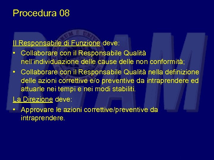 Procedura 08 Il Responsabile di Funzione deve: • Collaborare con il Responsabile Qualità nell’individuazione