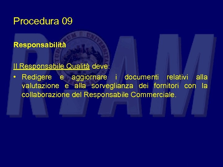 Procedura 09 Responsabilità Il Responsabile Qualità deve: • Redigere e aggiornare i documenti relativi