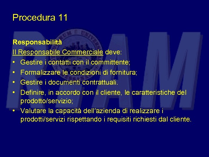 Procedura 11 Responsabilità Il Responsabile Commerciale deve: • Gestire i contatti con il committente;