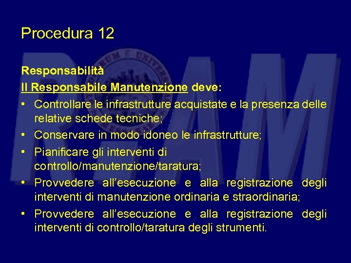 Procedura 12 Responsabilità Il Responsabile Manutenzione deve: • Controllare le infrastrutture acquistate e la