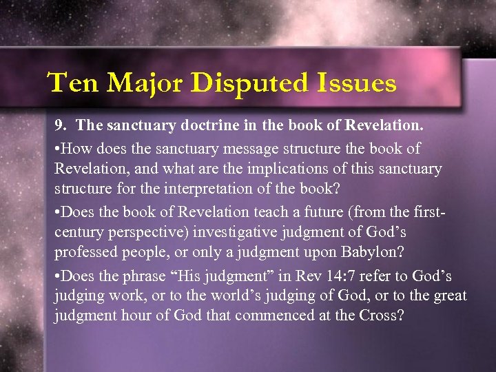 Ten Major Disputed Issues 9. The sanctuary doctrine in the book of Revelation. •