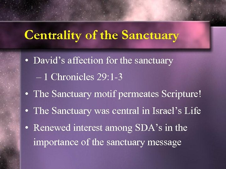 Centrality of the Sanctuary • David’s affection for the sanctuary – 1 Chronicles 29: