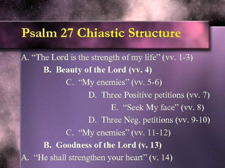 Psalm 27 Chiastic Structure A. “The Lord is the strength of my life” (vv.