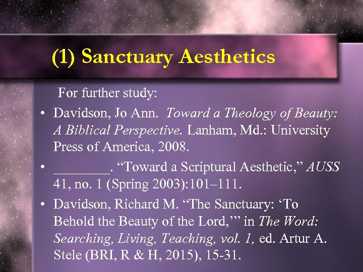 (1) Sanctuary Aesthetics For further study: • Davidson, Jo Ann. Toward a Theology of