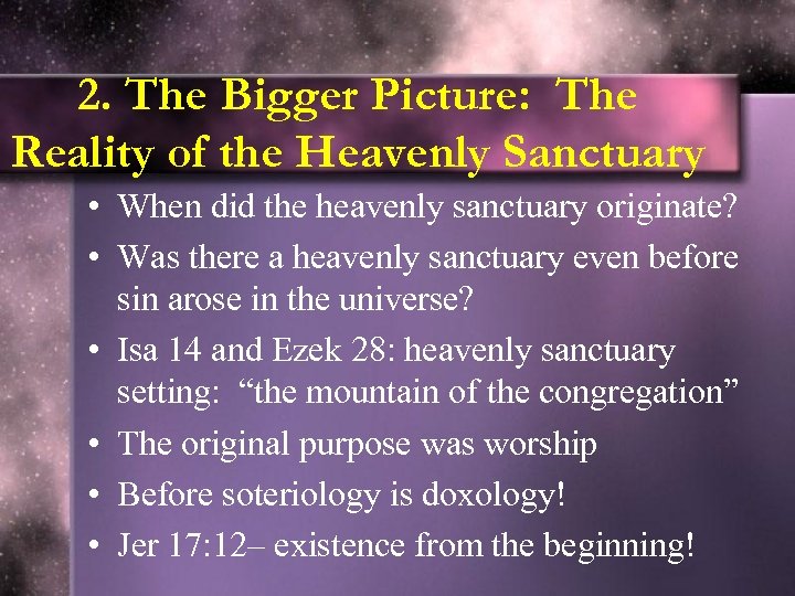 2. The Bigger Picture: The Reality of the Heavenly Sanctuary • When did the