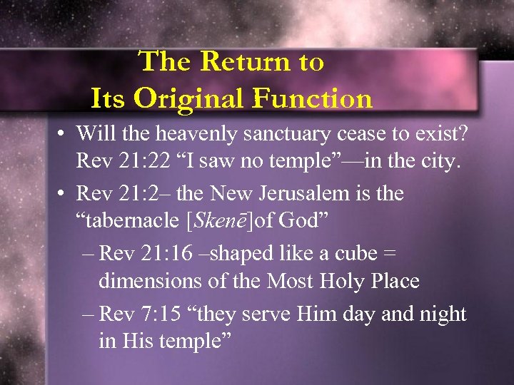 The Return to Its Original Function • Will the heavenly sanctuary cease to exist?