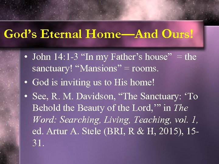 God’s Eternal Home—And Ours! • John 14: 1 -3 “In my Father’s house” =