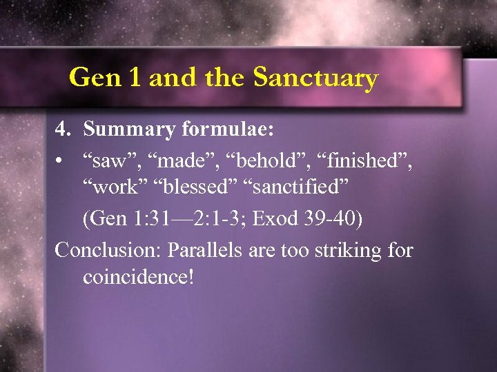 Gen 1 and the Sanctuary 4. Summary formulae: • “saw”, “made”, “behold”, “finished”, “work”