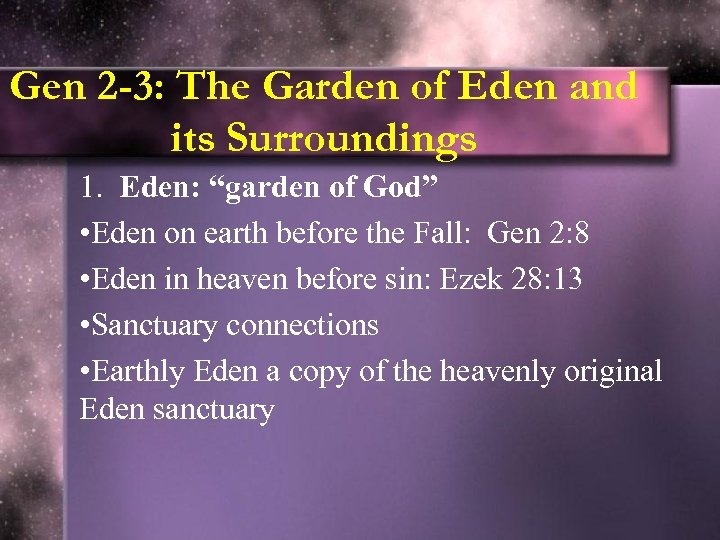 Gen 2 -3: The Garden of Eden and its Surroundings 1. Eden: “garden of