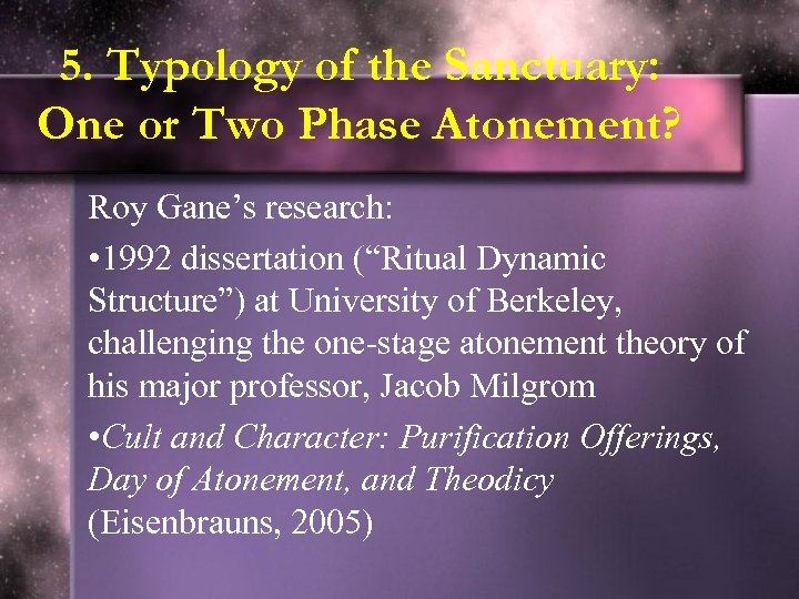 5. Typology of the Sanctuary: One or Two Phase Atonement? Roy Gane’s research: •