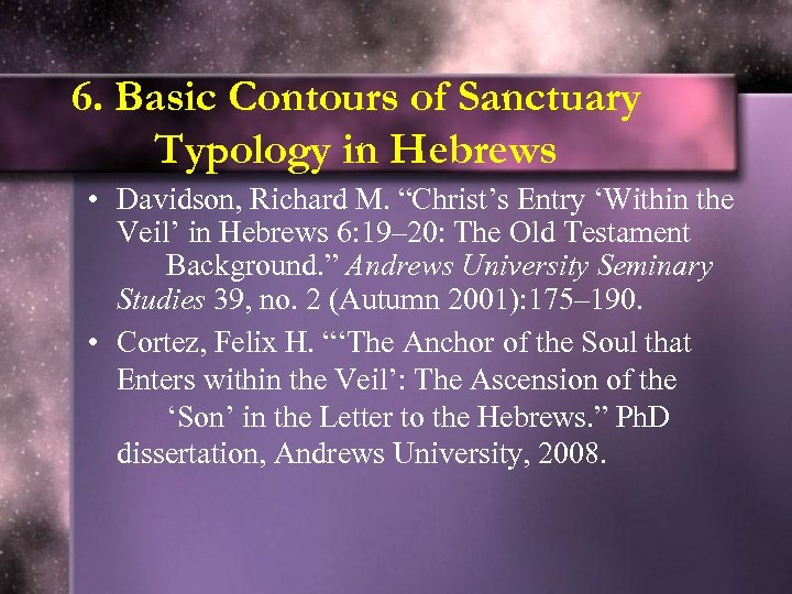 6. Basic Contours of Sanctuary Typology in Hebrews • Davidson, Richard M. “Christ’s Entry