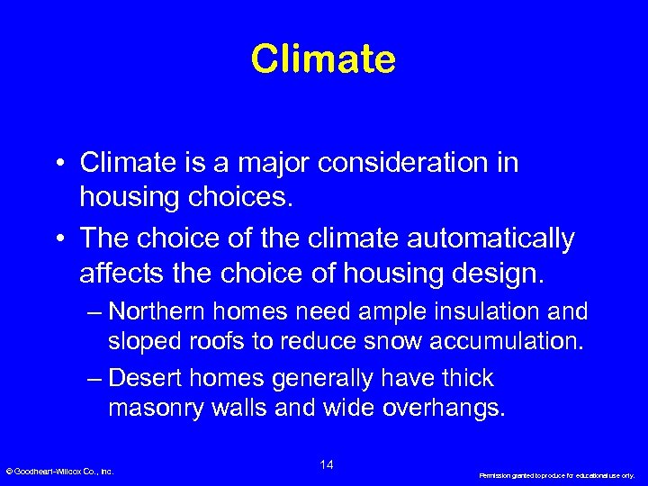 Climate • Climate is a major consideration in housing choices. • The choice of