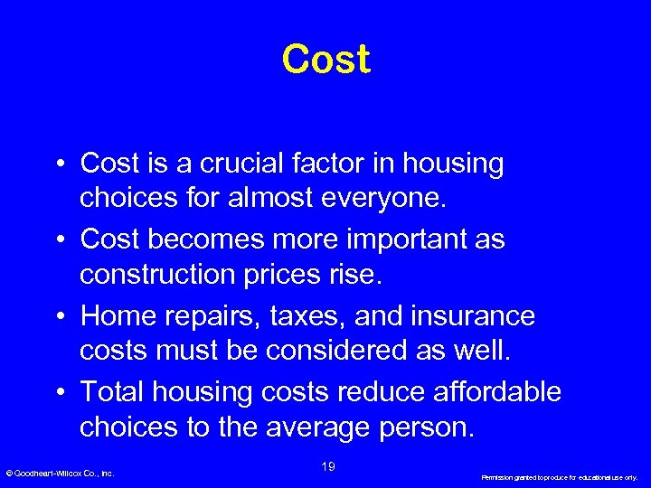 Cost • Cost is a crucial factor in housing choices for almost everyone. •