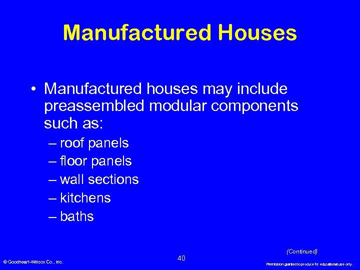 Manufactured Houses • Manufactured houses may include preassembled modular components such as: – roof