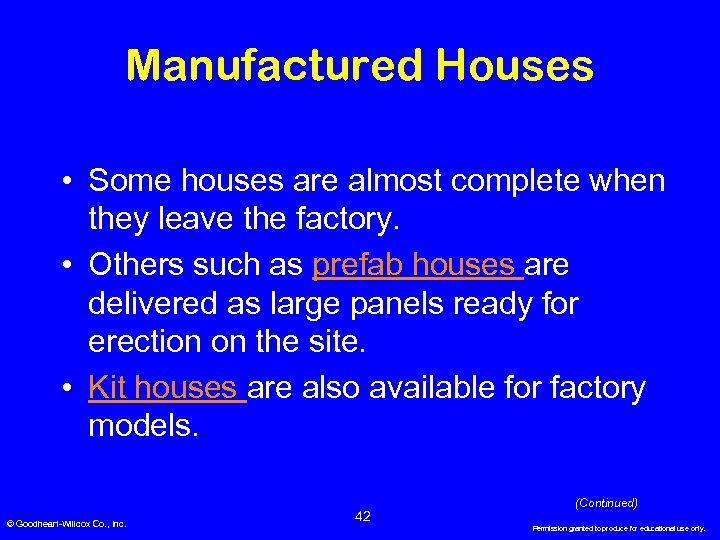 Manufactured Houses • Some houses are almost complete when they leave the factory. •