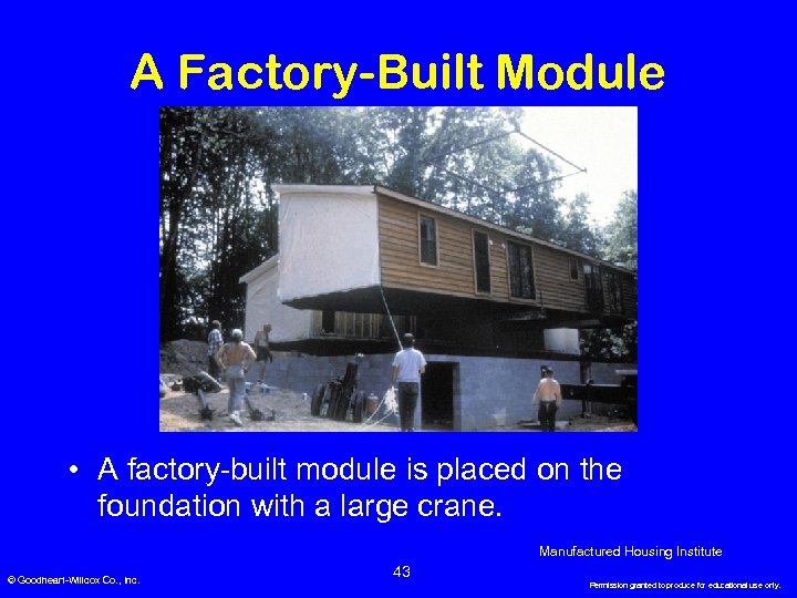 A Factory-Built Module • A factory-built module is placed on the foundation with a