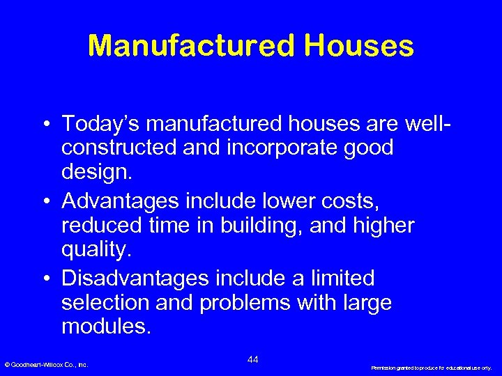 Manufactured Houses • Today’s manufactured houses are wellconstructed and incorporate good design. • Advantages