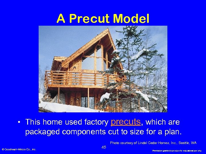 A Precut Model • This home used factory precuts, which are packaged components cut