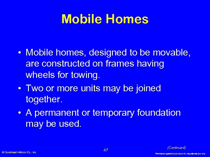 Mobile Homes • Mobile homes, designed to be movable, are constructed on frames having