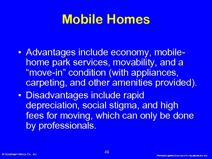 Mobile Homes • Advantages include economy, mobilehome park services, movability, and a “move-in” condition