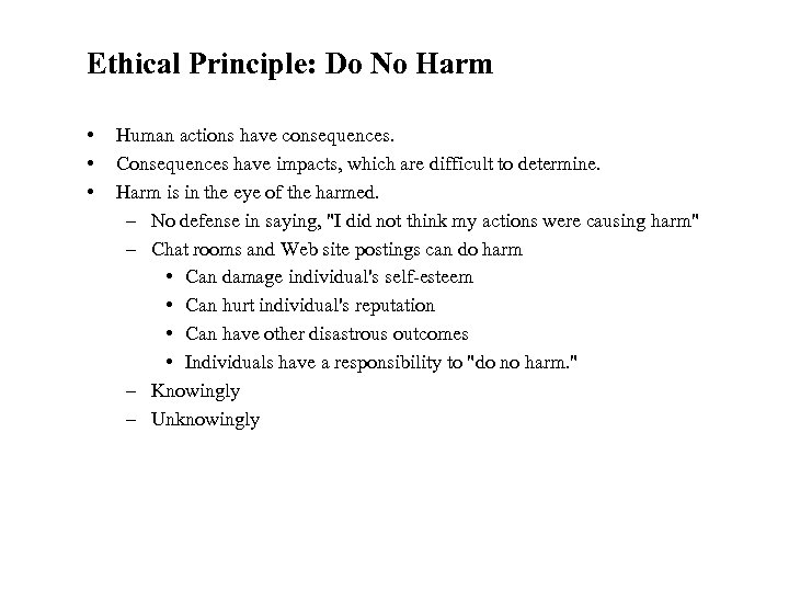 Ethical Principle: Do No Harm • • • Human actions have consequences. Consequences have