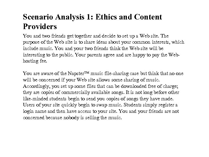 Scenario Analysis 1: Ethics and Content Providers You and two friends get together and