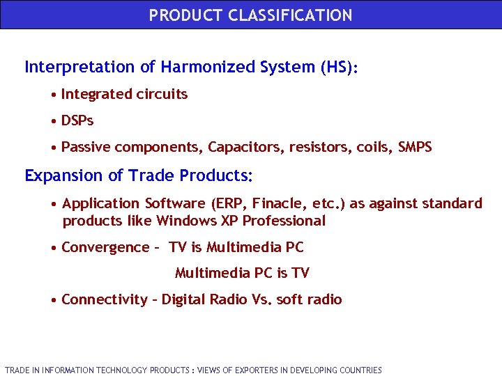 PRODUCT CLASSIFICATION Interpretation of Harmonized System (HS): • Integrated circuits • DSPs • Passive