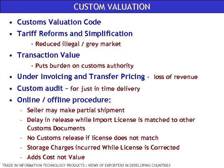 CUSTOM VALUATION • Customs Valuation Code • Tariff Reforms and Simplification - Reduced illegal