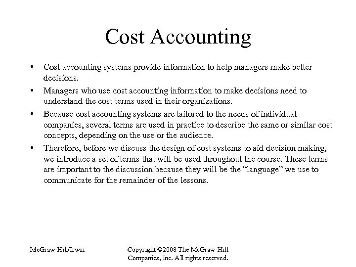 Cost Accounting • • Cost accounting systems provide information to help managers make better