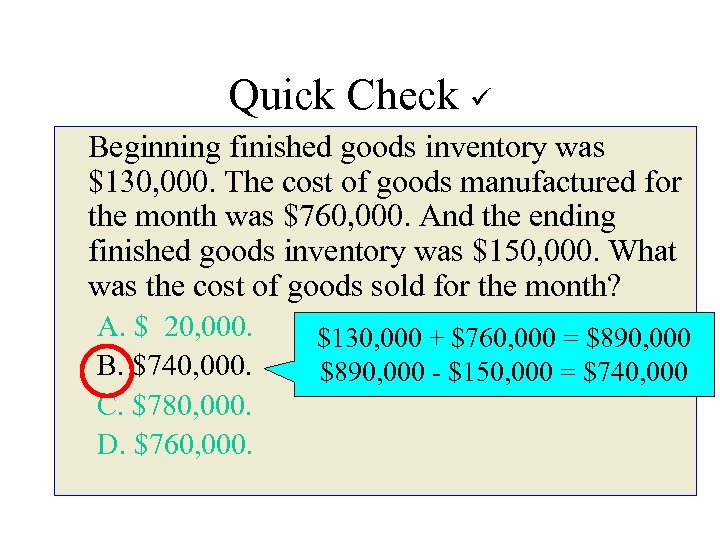 Quick Check Beginning finished goods inventory was $130, 000. The cost of goods manufactured