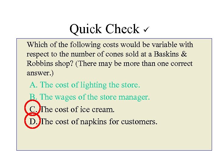 Quick Check Which of the following costs would be variable with respect to the