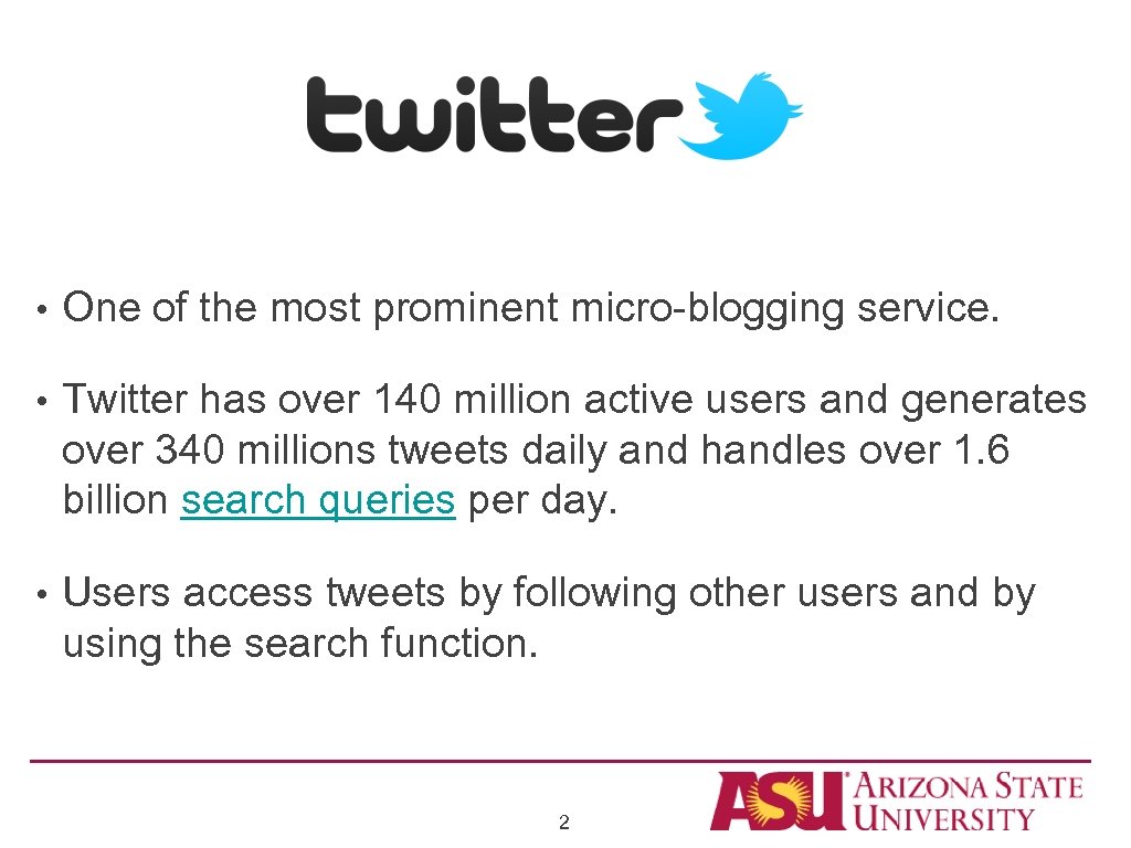  • One of the most prominent micro-blogging service. • Twitter has over 140