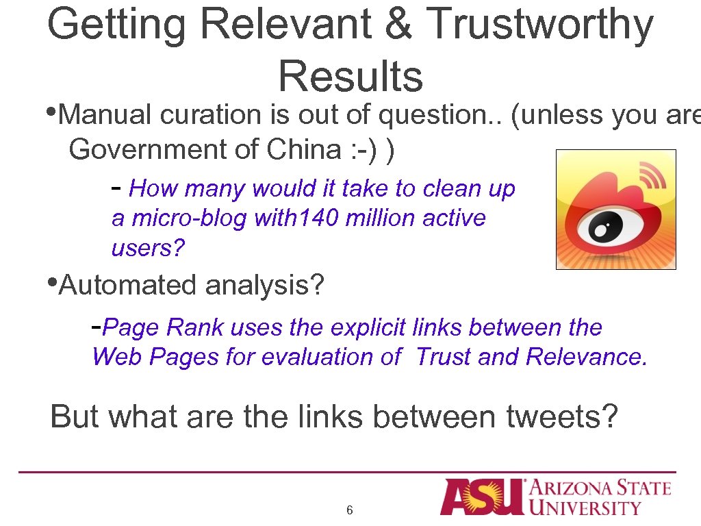 Getting Relevant & Trustworthy Results • Manual curation is out of question. . (unless