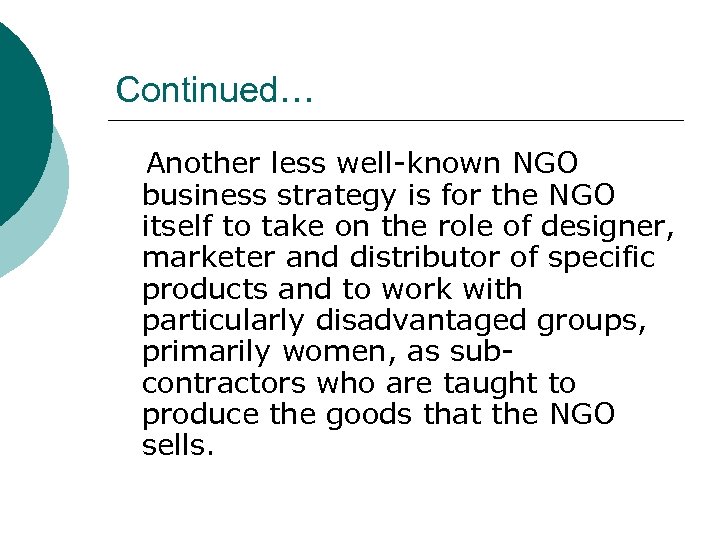 Continued… Another less well-known NGO business strategy is for the NGO itself to take