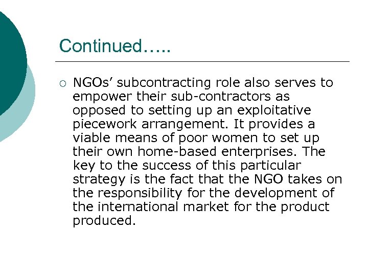 Continued…. . ¡ NGOs’ subcontracting role also serves to empower their sub-contractors as opposed