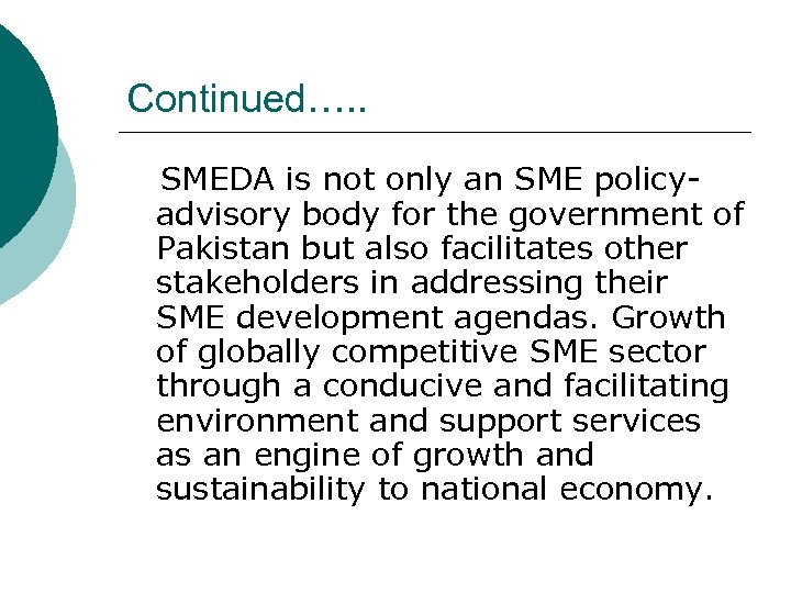 Continued…. . SMEDA is not only an SME policyadvisory body for the government of