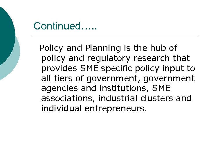 Continued…. . Policy and Planning is the hub of policy and regulatory research that