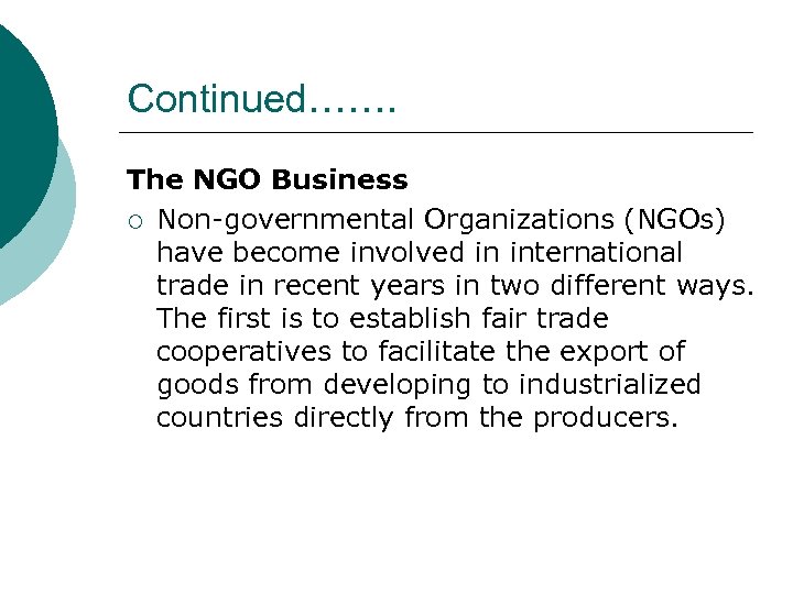 Continued……. The NGO Business ¡ Non-governmental Organizations (NGOs) have become involved in international trade