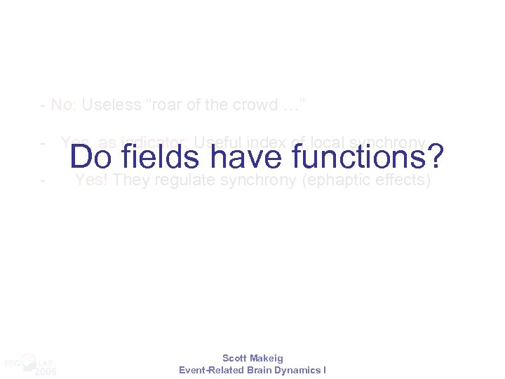 - No: Useless “roar of the crowd …” - Yes, as indicator: Useful index