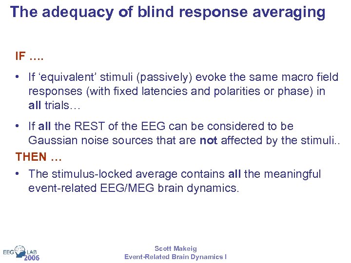 The adequacy of blind response averaging IF …. • If ‘equivalent’ stimuli (passively) evoke