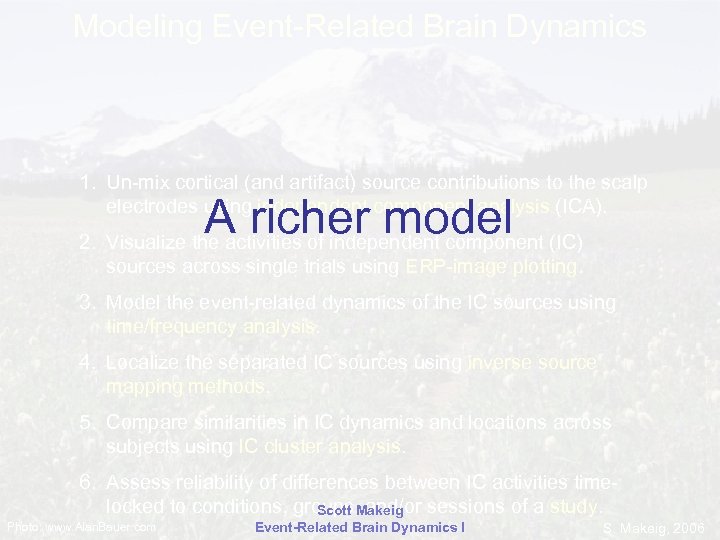 Modeling Event-Related Brain Dynamics 1. Un-mix cortical (and artifact) source contributions to the scalp