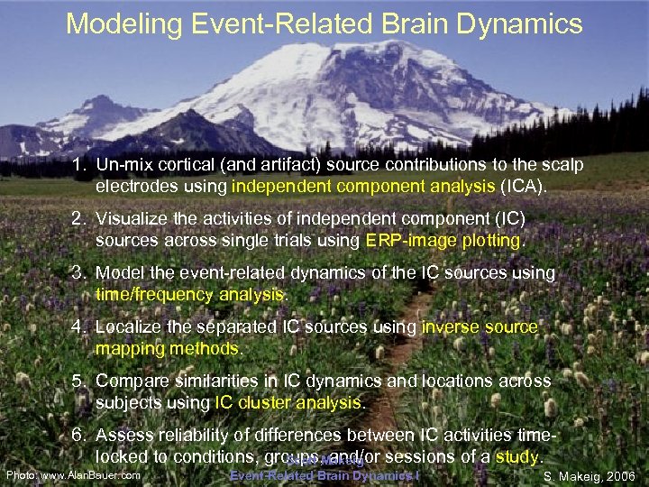 Modeling Event-Related Brain Dynamics 1. Un-mix cortical (and artifact) source contributions to the scalp