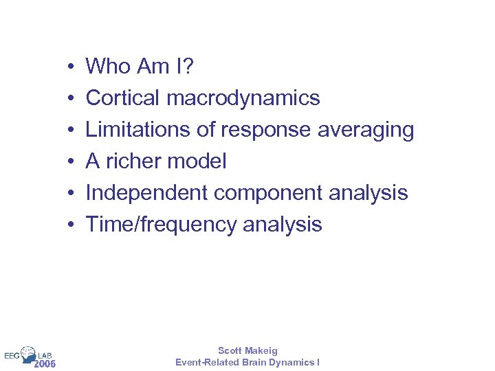  • • • 2006 Who Am I? Cortical macrodynamics Limitations of response averaging