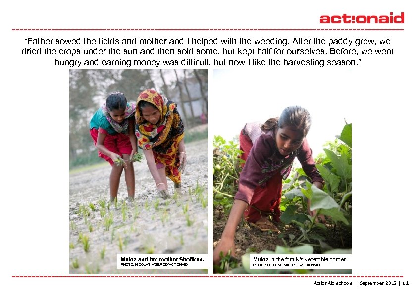 “Father sowed the fields and mother and I helped with the weeding. After the