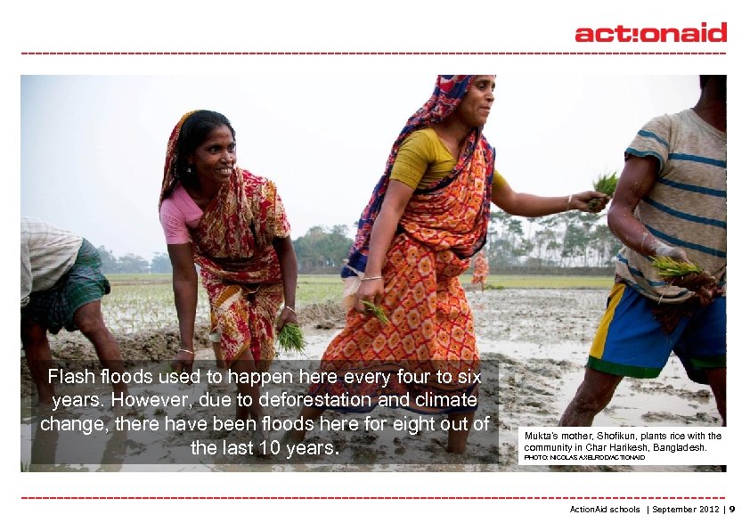 Flash floods used to happen here every four to six years. However, due to