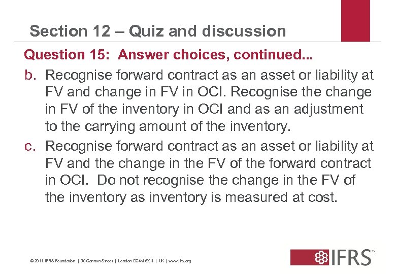 Section 12 – Quiz and discussion Question 15: Answer choices, continued. . . b.